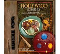 Hollywood Edible FX: Edible Special FX in Sci-fi, Fantasy & Gore for Film and Television