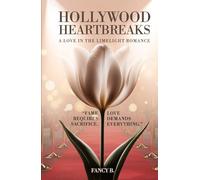 Hollywood Heartbreaks: A Love in the Limelight Romance