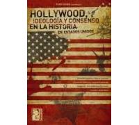 Hollywood. Ideologia y consenso en la historia de Estados Unidos.