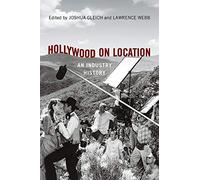 Hollywood on Location: An Industry History