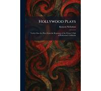 Hollywood Plays: Twelve One-Act Plays From the Repertory of the Writers' Club of Hollywood, California
