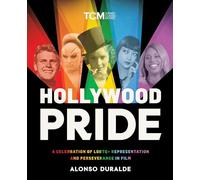 Hollywood Pride: A Celebration of LGBTQ+ Representation and Perseverance in Film (Turner Classic Movies)