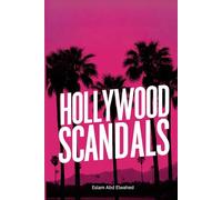 Hollywood Scandals: 100 True Stories of Fame and Betrayal (Entertainment & Cultural Scandals)