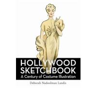 HOLLYWOOD SKETCHBOOK: A Century of Costume Illustration