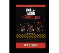 Hollywood Trainwrecks: The Most Spectacular Self-Destructions in Cinema History (The Hollywood Autopsy Files - What Went Wrong)
