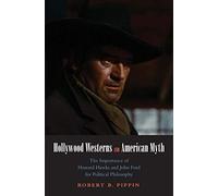 Hollywood Westerns and American Myth: The Importance of Howard Hawks and John Ford for Political Philosophy (Castle Lecture Series)