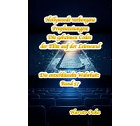 Hollywoods verborgene Prophezeiungen: Die geheimen Codes der Elite auf der Leinwand: 57 (Die entschlüsselte Wahrheit: Band)