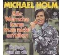 Holm, Michael - Alle Wünsche kann man nicht erfüllen - Es liegt nur an Dir