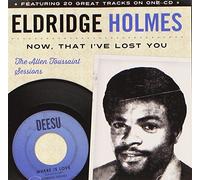 Holmes, Eldridge - Now That I'Ve Lost You: Allen Toussaint Sessions