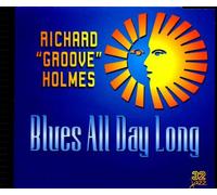 Holmes, Richard Groove - Blues All Day Long