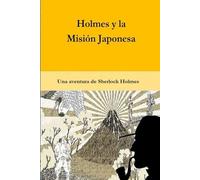 Holmes y la Misión Japonesa: Una aventura de Sherlock Holmes