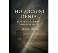 Holocaust Denial: How It Started and Why It Persists (Everything World War 2 - WWII)
