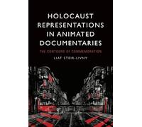 Holocaust Representations in Animated Documentaries: The Contours of Commemoration