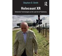 Holocaust XR: Immersive Technologies as the Last Act of Testimony