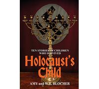 Holocaust's Child: Ten Stories of Children Who Survived