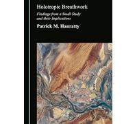 Holotropic Breathwork: Findings from a Small Study and their Implications