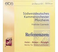 Holst/Benjamin Britten/Respighi - References: Works for String Orchestra