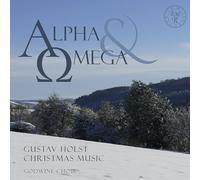 Holst, Gustav - Alpha And Omega: Gustav Holst Christmas Music