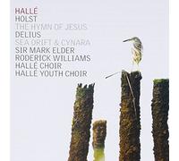 Holst : The Hymn of Jesus. Delius : Sea Drift & Cynara. Elder.