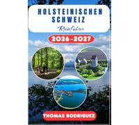 Holsteinischen Schweiz Reiseführer 2026-2027: Plön, Eutin und Malente wie ein Einheimischer entdecken: Ein umfassendes Handbuch zum Radfahren, ... Sightseeing im Herzen Schleswig-Holsteins”
