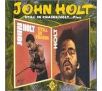 Holt, John - Still in Chains/Holt.Plus