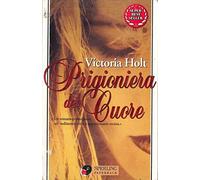 Holt Victoria - Prigioniera Del Cuore