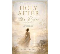 HOLY AFTER THE RUIN: POEMS ON SURVIVAL, BECOMING, AND THE SACRED SELF