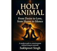Holy Animal: From Desire to Love, from Shame to Silence