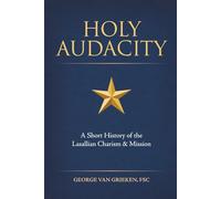 Holy Audacity: A Short History of the Lasallian Charism & Mission