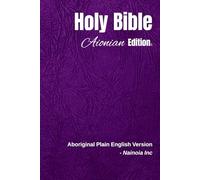 Holy Bible Aionian Edition: Aboriginal Plain English Version
