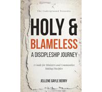 Holy & Blameless: A Discipleship Journey: A Guide for Ministers and Communities Making Disciples