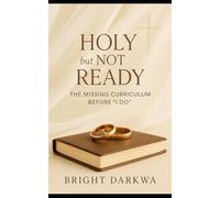 Holy But Not Ready: The Missing Curriculum Before "I Do"