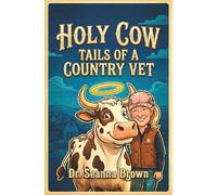 HOLY COW TAILS OF A COUNTRY VET