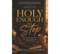 Holy Enough To Stop: Why Saying No May Be The Most Spiritual Thing You Do