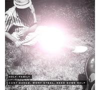 Holy Family - Cant Dance Wont Steal Need Some Help