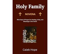 Holy Family Novena: Nine Days of Prayer for Healing, Unity, and Blessings in the Home (ALL MY CATHOLIC PRAYER BOOKS)