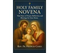Holy Family Novena: Nine Days of Prayer, Reflection, and Blessings for Your Home