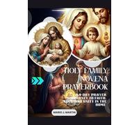 HOLY FAMILY NOVENA PRAYERBOOK: A 9-Day Prayer Journey to Faith, Love, and Unity in The Home