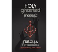 Holy Ghosted: What to expect when you're ascending...and nothing happens. (Sacred Sh*tshow Survival Guides)