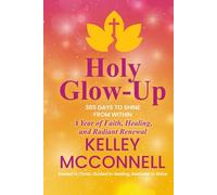 Holy Glow-Up: 365 Days to Shine from Within: A Year of Faith, Healing, and Radiant Renewal (The Holy Devotional Collection)