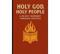 Holy God, Holy People: A 30-Day Journey Through Leviticus (The 30-Day Bible Journey Series)