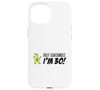 Holy Guacamole I'm 30 Cartoon Aguacate Veggie Pun 30 Carcasa para iPhone 15