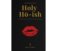 Holy Ho-Ish: Confessions Of A Church Girl Gone Rogue (The Becoming Series)