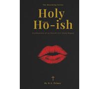 Holy Ho-Ish: Confessions Of A Church Girl Gone Rogue (The Becoming Series, Book 2)