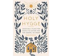 Holy Hygge: Creating a Place for People to Gather and the Gospel to Grow