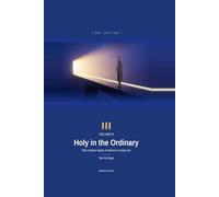 Holy in the Ordinary: God, the Saints, and Me - Volume III - A Daily Meditation with Fifty Catholic Saints