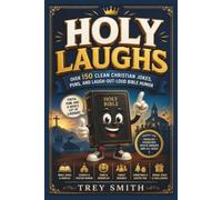 Holy Laughs: Over 150 Clean Christian Jokes, Puns, and Laugh-Out-Loud Bible Humor
