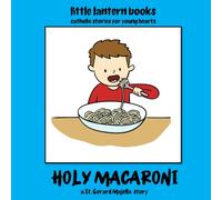 Holy Macaroni: a Saint Gerard Majella story (little lantern books)