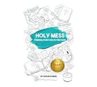 Holy Mess: Finding Purpose in the Pain