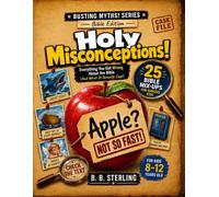 Holy Misconceptions!: Everything You Got Wrong About the Bible (And What It Actually Says) (Busting Myths! Series)